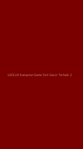 Tampilan Antarmuka Aplikasi Lgolux Kumpulan Game Slot Gacor Terbaik - 2