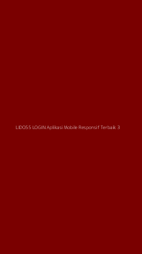 Tampilan Antarmuka Aplikasi Lido55 Login Aplikasi Mobile Responsif Terbaik - 3