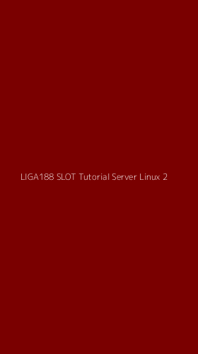 Tampilan Antarmuka Aplikasi Liga188 Slot Tutorial Server Linux - 2