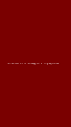 Tampilan Antarmuka Aplikasi Ligadunia88 Rtp Slot Tertinggi Hari Ini Gampang Maxwin - 2