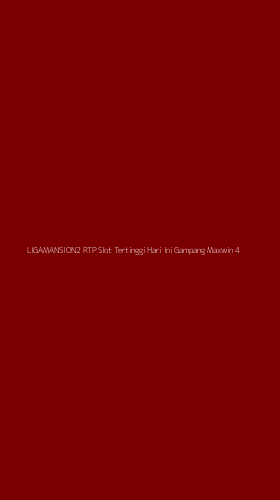 Tampilan Antarmuka Aplikasi Ligamansion2 Rtp Slot Tertinggi Hari Ini Gampang Maxwin - 4