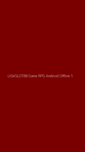 Tampilan Antarmuka Aplikasi Ligaslot88 Game Rpg Android Offline - 1