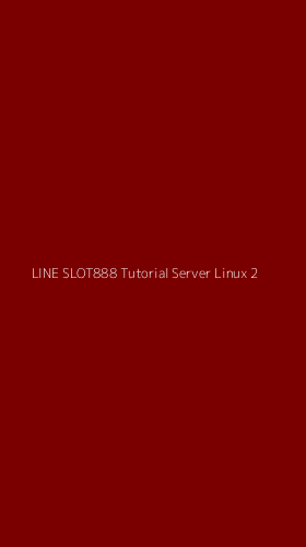 Tampilan Antarmuka Aplikasi Line Slot888 Tutorial Server Linux - 2