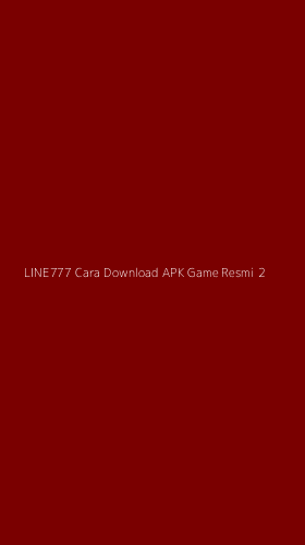 Tampilan Antarmuka Aplikasi Line777 Cara Download Apk Game Resmi - 2