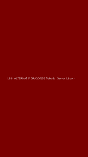 Tampilan Antarmuka Aplikasi Link Alternatif Dragon99 Tutorial Server Linux - 4