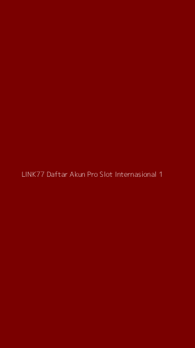 Tampilan Antarmuka Aplikasi Link77 Daftar Akun Pro Slot Internasional - 1