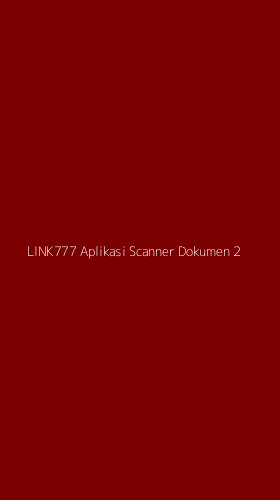 Tampilan Antarmuka Aplikasi Link777 Aplikasi Scanner Dokumen - 2