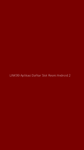 Tampilan Antarmuka Aplikasi Link99 Aplikasi Daftar Slot Resmi Android - 2