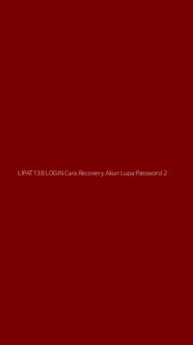 Tampilan Antarmuka Aplikasi Lipat138 Login Cara Recovery Akun Lupa Password - 2