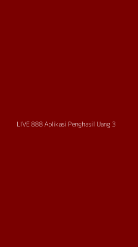 Tampilan Antarmuka Aplikasi Live 888 Aplikasi Penghasil Uang - 3