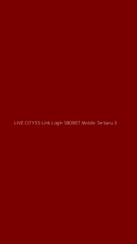 Tampilan Antarmuka Aplikasi Live City55 Link Login Sbobet Mobile Terbaru - 3
