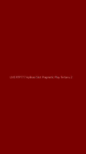 Tampilan Antarmuka Aplikasi Live Rtp777 Aplikasi Slot Pragmatic Play Terbaru - 2