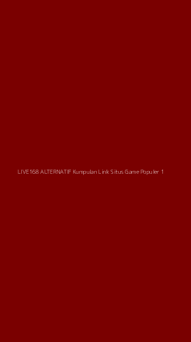 Tampilan Antarmuka Aplikasi Live168 Alternatif Kumpulan Link Situs Game Populer - 1