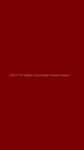 Tampilan Antarmuka Aplikasi Livecity55 Aplikasi Portal Game Terbaik Android - 1