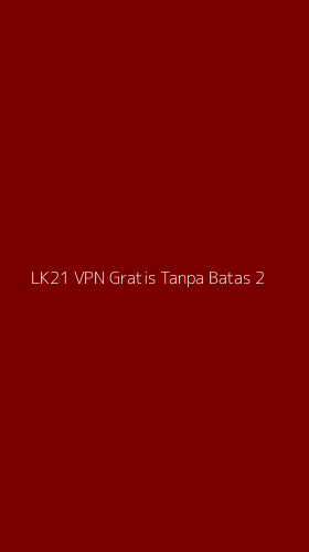Tampilan Antarmuka Aplikasi Lk21 Vpn Gratis Tanpa Batas - 2