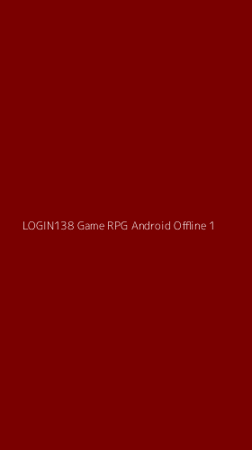 Tampilan Antarmuka Aplikasi Login138 Game Rpg Android Offline - 1
