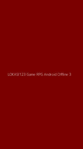 Tampilan Antarmuka Aplikasi Lokasi123 Game Rpg Android Offline - 3