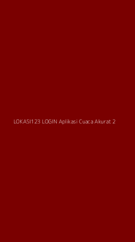 Tampilan Antarmuka Aplikasi Lokasi123 Login Aplikasi Cuaca Akurat - 2