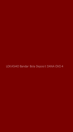 Tampilan Antarmuka Aplikasi Lokasi4d Bandar Bola Deposit Dana Ovo - 4