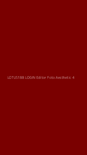 Tampilan Antarmuka Aplikasi Lotus188 Login Editor Foto Aesthetic - 4