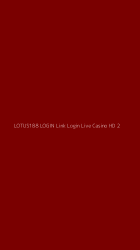 Tampilan Antarmuka Aplikasi Lotus188 Login Link Login Live Casino Hd - 2