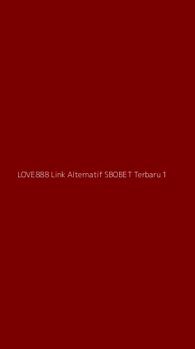 Tampilan Antarmuka Aplikasi Love888 Link Alternatif Sbobet Terbaru - 1