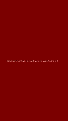 Tampilan Antarmuka Aplikasi Luck365 Aplikasi Portal Game Terbaik Android - 1