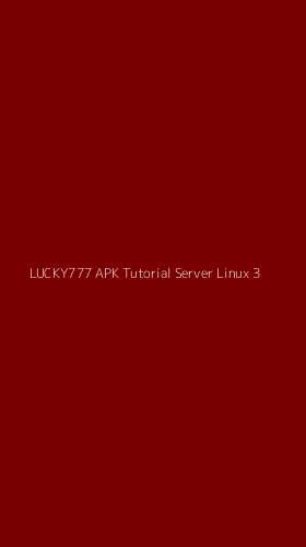 Tampilan Antarmuka Aplikasi Lucky777 Apk Tutorial Server Linux - 3