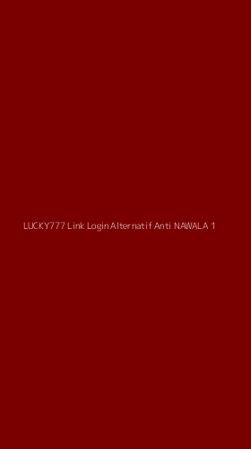 Tampilan Antarmuka Aplikasi Lucky777 Link Login Alternatif Anti Nawala - 1