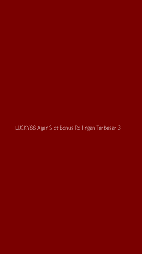 Tampilan Antarmuka Aplikasi Lucky88 Agen Slot Bonus Rollingan Terbesar - 3