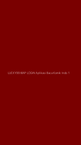 Tampilan Antarmuka Aplikasi Lucky99 Wap Login Aplikasi Baca Komik Indo - 1