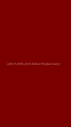 Tampilan Antarmuka Aplikasi Luna Play88 Login Aplikasi Penghasil Uang - 1