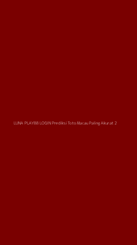 Tampilan Antarmuka Aplikasi Luna Play88 Login Prediksi Toto Macau Paling Akurat - 2