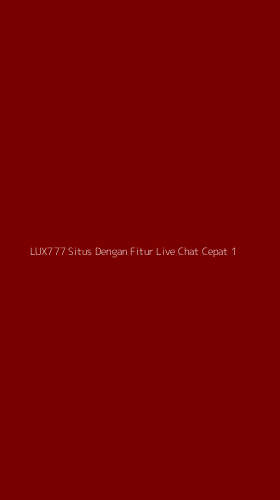 Tampilan Antarmuka Aplikasi Lux777 Situs Dengan Fitur Live Chat Cepat - 1