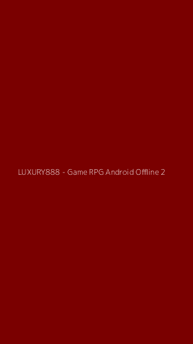 Tampilan Antarmuka Aplikasi LUXURY888 - Game RPG Android Offline - 2