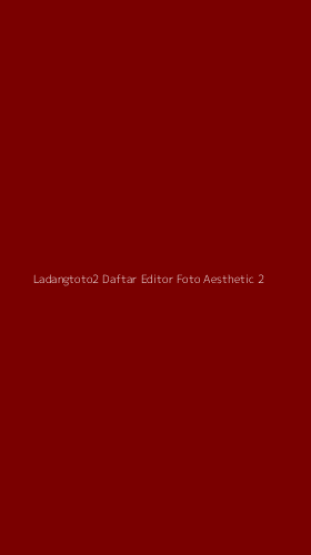 Tampilan Antarmuka Aplikasi Ladangtoto2 Daftar Editor Foto Aesthetic - 2