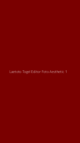 Tampilan Antarmuka Aplikasi Laetoto Togel Editor Foto Aesthetic - 1
