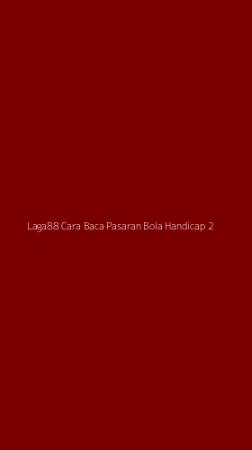 Tampilan Antarmuka Aplikasi Laga88 Cara Baca Pasaran Bola Handicap - 2