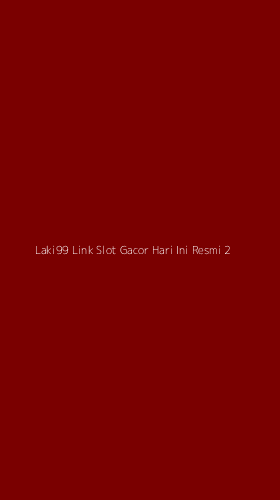 Tampilan Antarmuka Aplikasi Laki99 Link Slot Gacor Hari Ini Resmi - 2