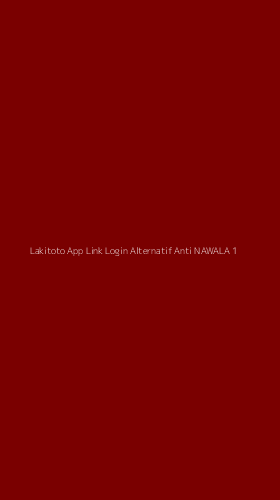 Tampilan Antarmuka Aplikasi Lakitoto App Link Login Alternatif Anti Nawala - 1