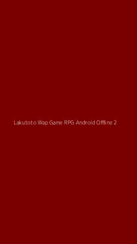 Tampilan Antarmuka Aplikasi Lakutoto Wap Game Rpg Android Offline - 2