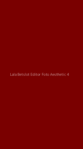 Tampilan Antarmuka Aplikasi Lala Betslot Editor Foto Aesthetic - 4
