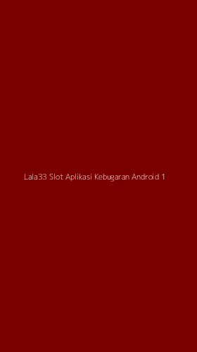Tampilan Antarmuka Aplikasi Lala33 Slot Aplikasi Kebugaran Android - 1