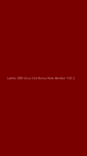 Tampilan Antarmuka Aplikasi Lambo 388 Situs Slot Bonus New Member 100 - 2