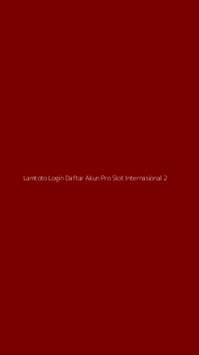 Tampilan Antarmuka Aplikasi Lamtoto Login Daftar Akun Pro Slot Internasional - 2