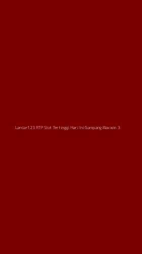 Tampilan Antarmuka Aplikasi Lancar123 Rtp Slot Tertinggi Hari Ini Gampang Maxwin - 3