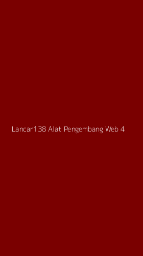 Tampilan Antarmuka Aplikasi Lancar138 Alat Pengembang Web - 4