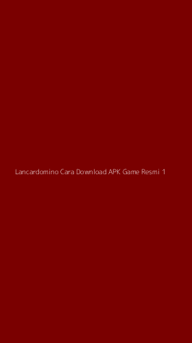 Tampilan Antarmuka Aplikasi Lancardomino Cara Download Apk Game Resmi - 1