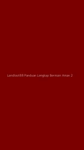 Tampilan Antarmuka Aplikasi Landlost88 Panduan Lengkap Bermain Aman - 2