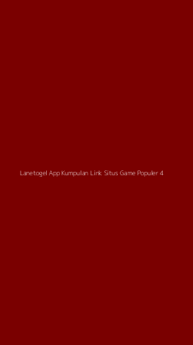 Tampilan Antarmuka Aplikasi Lanetogel App Kumpulan Link Situs Game Populer - 4
